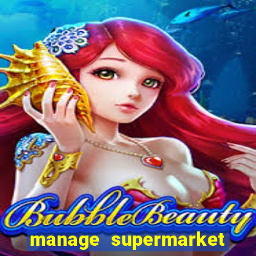 manage supermarket simulator mod apk (unlimited money and energy)